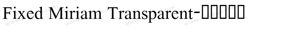 Fixed Miriam Transparent字体转换